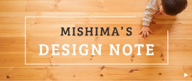 MISHIMA'S DESIGN NOTE